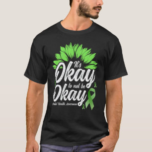0 Mental Health Awareness Sunflower It's Okay To T-Shirt