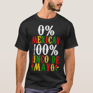 0% Mexican 100% Cinco De Mayo Funny Fiesta Party  T-Shirt
