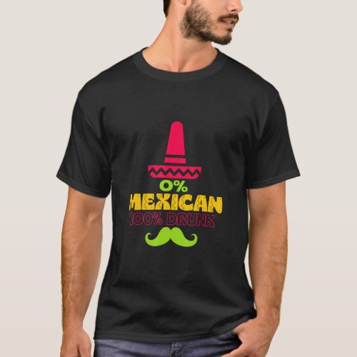 0 Mexican 100 Drunk  Cinco De Mayo De Drinko  T_Shirt