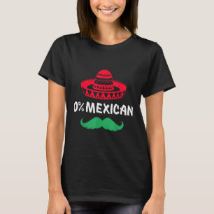0% Mexican With Sombrero And Mustache For Cinco De T-Shirt