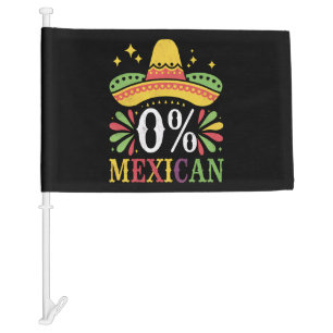 0% Mexican Zero Percent Funny Cinco De Mayo Car Flag