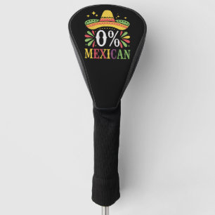 0% Mexican Zero Percent Funny Cinco De Mayo Golf Head Cover