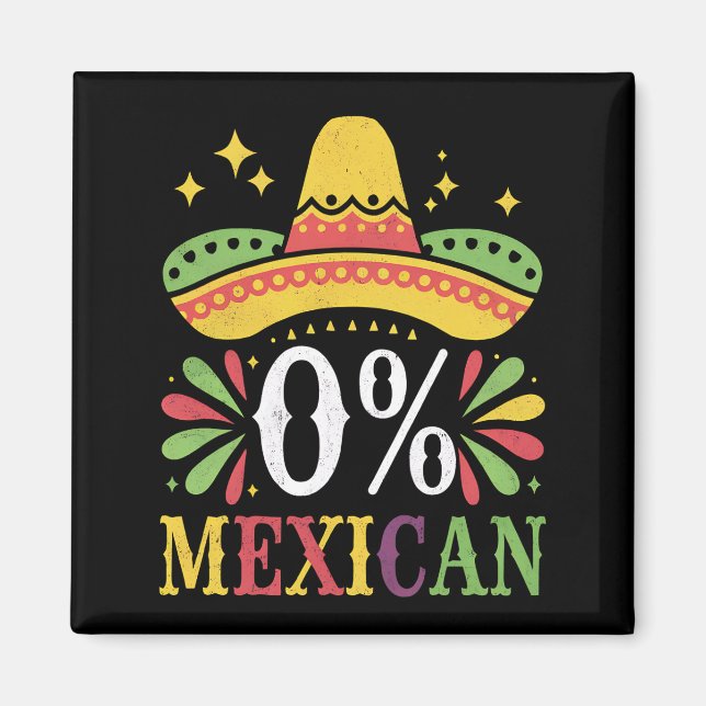 0% Mexican Zero Percent Funny Cinco De Mayo Magnet (Front)