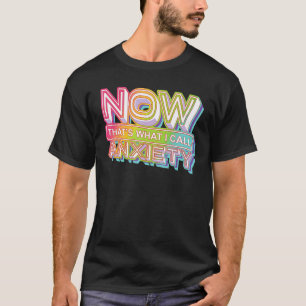 0 Now That's What I Call Anxiety Mental Health Awa T-Shirt