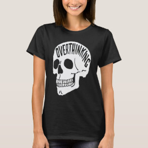 0 Overthinking Skull Mental Health Awareness Anxie T-Shirt