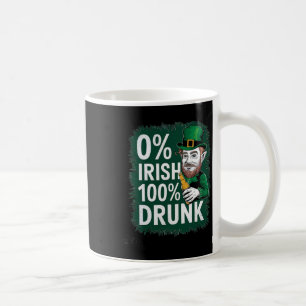 0 Percent Irish 100 Percent Drunk Not Irish St. Pa Coffee Mug