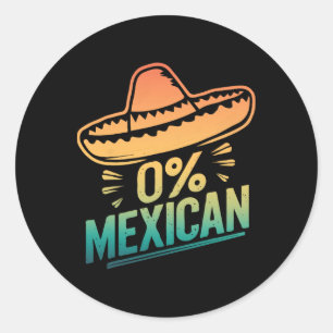 0 Percent Mexican Funny Fiesta Cinco De Mayo  Classic Round Sticker
