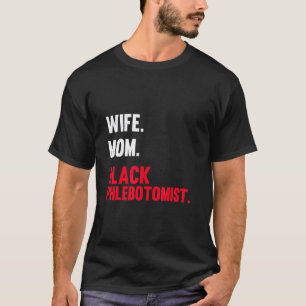0 Phlebotomist Phlebotomy Technician 22 T-Shirt