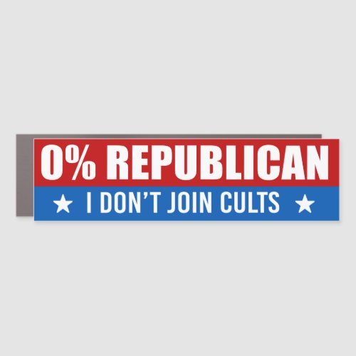 0 Republican _ I dont join cults Car Magnet