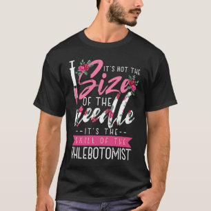 0 Size of Needle It's the Phlebotomist Job for Ven T-Shirt