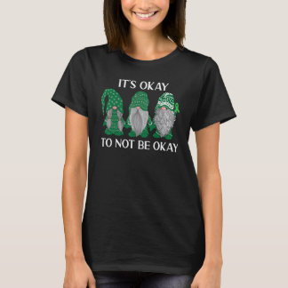 0 Trio Gnome It's Okay To Not Be Okay Mental Healt T-Shirt