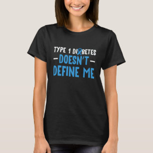 0 Type 1 Diabetes Doesnt Define Me T-Shirt