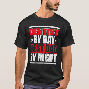 0 Vintage Dentist By Day Best Dad By Night Fathers T-Shirt