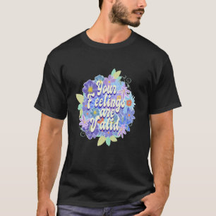 0 Your Feelings Are Valid Mental Health Psychologi T-Shirt