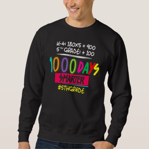 1000 Days Smarter  Fifth 5th Grade Teacher Student Sweatshirt