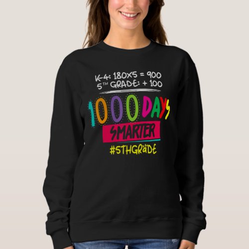 1000 Days Smarter  Fifth 5th Grade Teacher Student Sweatshirt