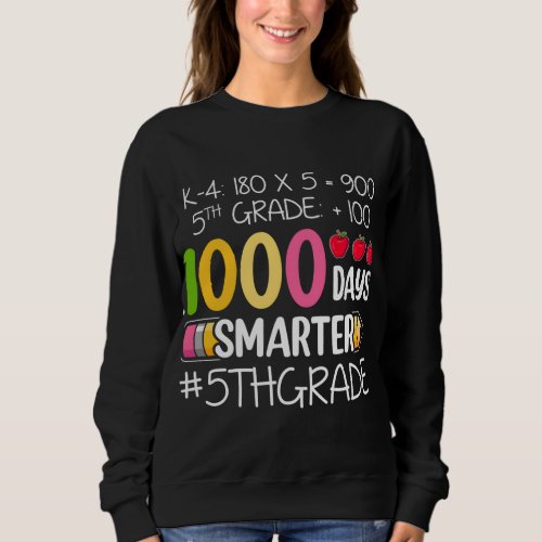 1000 Days Smarter Fifth 5th Grade Teacher Student  Sweatshirt