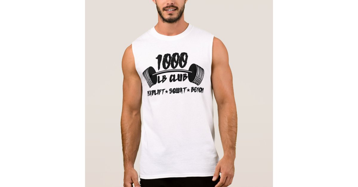 1000 LB Club Deadlift Squat Bench Sleeveless Shirt | Zazzle