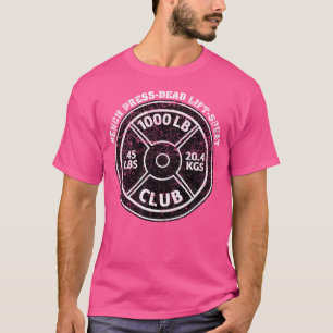 1000 Lbs Pound Club Gym Weightlifting Dead Lift Be T-Shirt