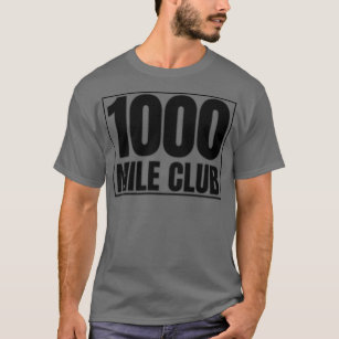1000 MILE CLUB  T-Shirt