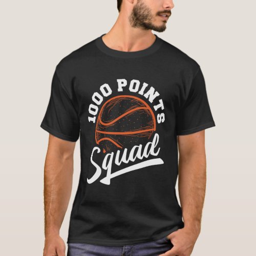 1000 Points Basketball Scorer Squad Basketball Pla T_Shirt
