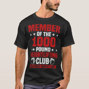 1000 Pound Weightlifting Club Bodybuilding Workout T-Shirt
