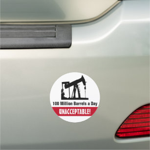 100,000,000 Barrels of Oil a Day UNACCEPTABLE! Car Magnet