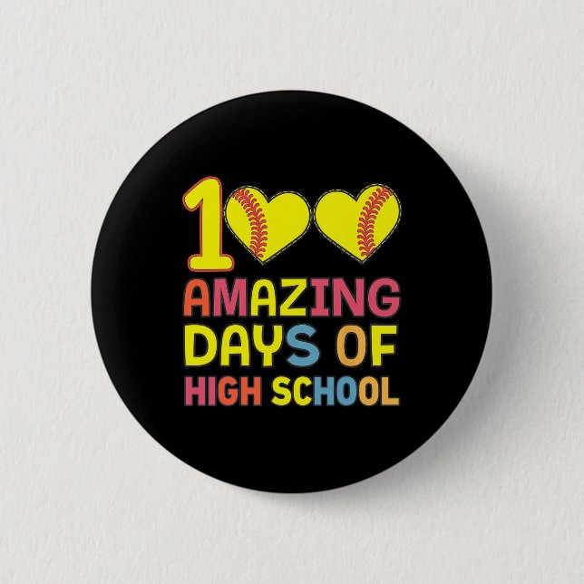 100 Amazing Days Of High School Softll Player Stud Button (Front)