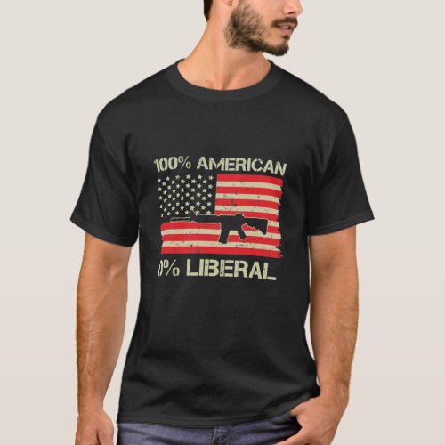 100 American 0 Liberal  Funny Ar15 Pro Gun Rights T_Shirt