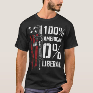 100% American 0% Liberal - Funny Pro Gun - ON BACK T-Shirt