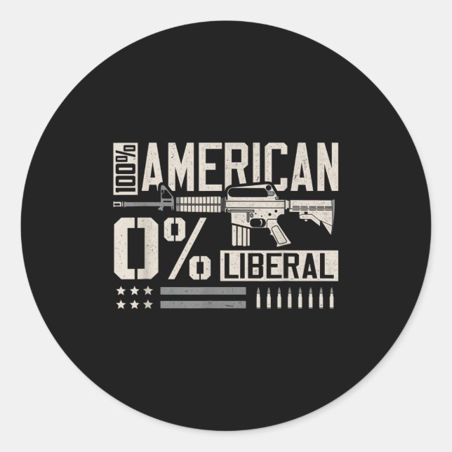 100% American 0% Liberal Funny Pro Gun Owner Lover Classic Round Sticker (Front)