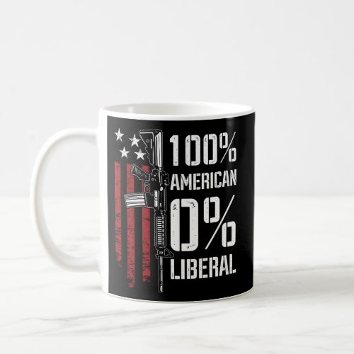 100 American 0 Liberal _ Pro Gun _ On Back Coffee Mug