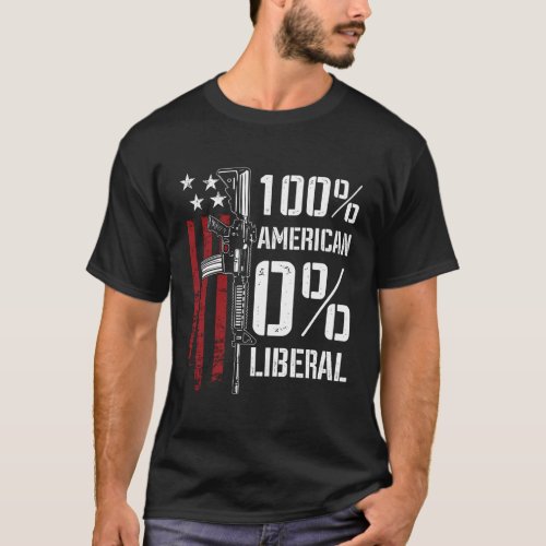 100 American 0 Liberal _ Pro Gun _ On Back T_Shirt