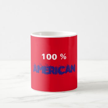 100 % American Mug by usadesignstore at Zazzle