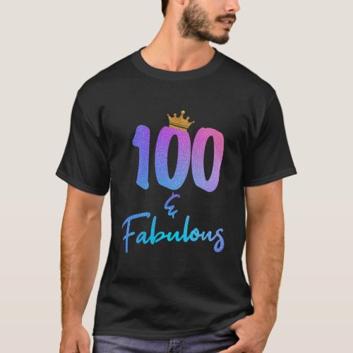 100 And Fabulous For 100Th T_Shirt
