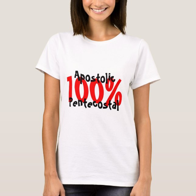 100% Apostolic Pentecostal T-Shirt (Front)
