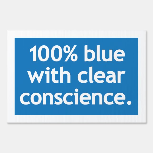 100% blue with clear conscience. sign (Front)