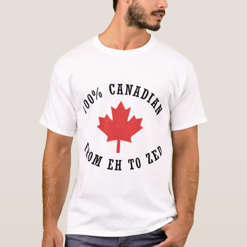 100 CANADIAN FROM EH TO ZED _CANADA DAY_ T_Shirt