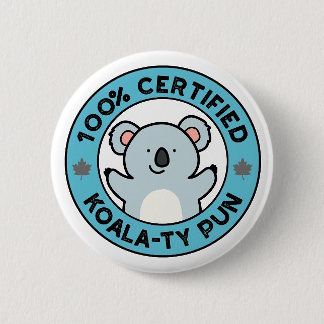 100% Certified Koala-ty Pun Funny Koala Pun Button (Front)