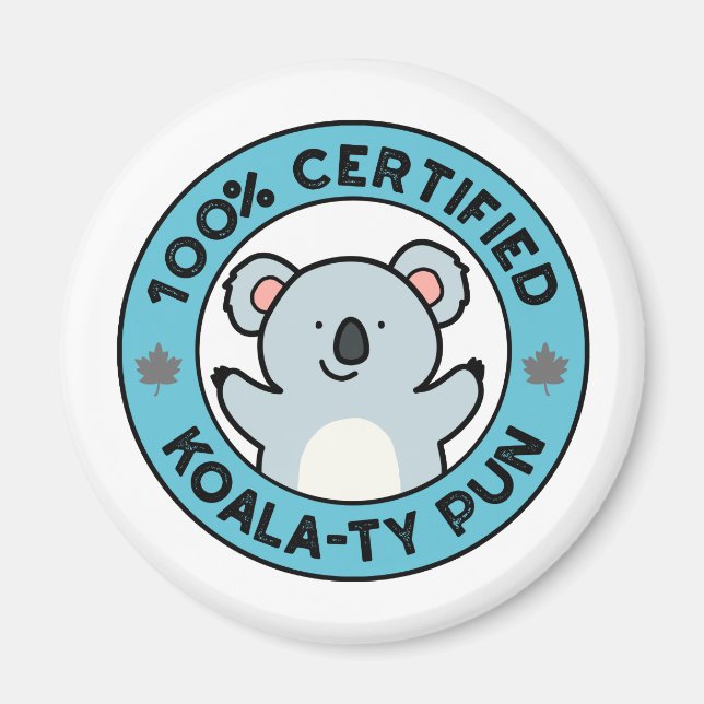 100% Certified Koala-ty Pun Funny Koala Pun Magnet (Front)