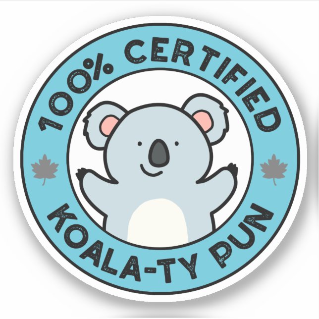 100% Certified Koala-ty Pun Funny Koala Pun Sticker (Front)