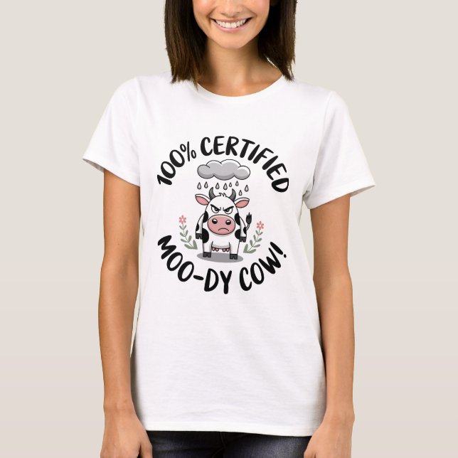 100% Certified Moody Cow! T-Shirt (Front)