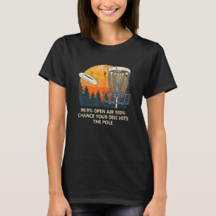 100 Chance Disc Hits Pole  Disc Golf Humor Golfer  T-Shirt