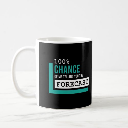 100 Chance Funny Weatherman Weather Man Coffee Mug
