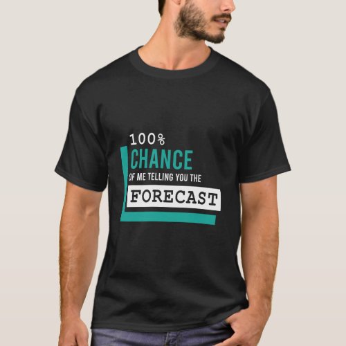 100 Chance Funny Weatherman Weather Man T_Shirt