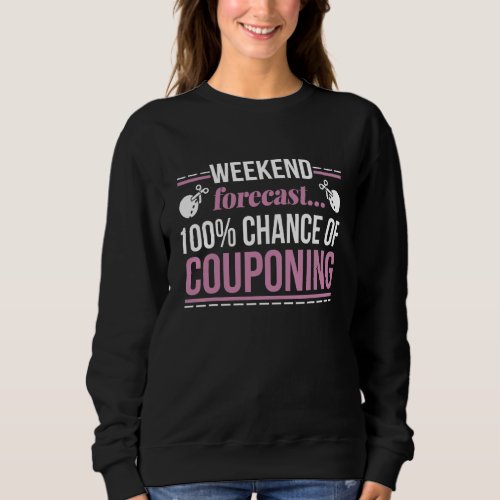 100 Chance Of Couponing Coupons  Couponing   Coupo Sweatshirt