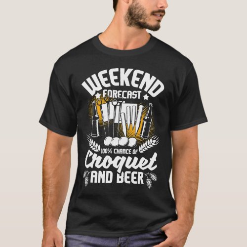 100 Chance Of Croquet And Beer Lawn Game Mallet Wi T_Shirt