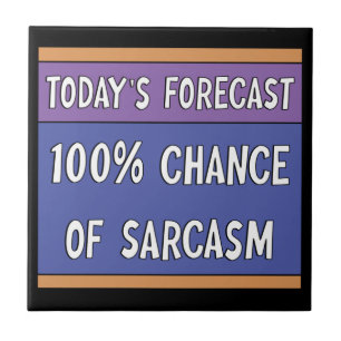 100% Chance of Sarcasm Ceramic Tile