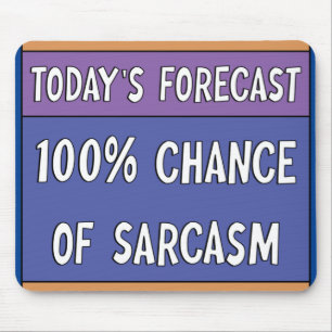 100% Chance of Sarcasm Mouse Pad