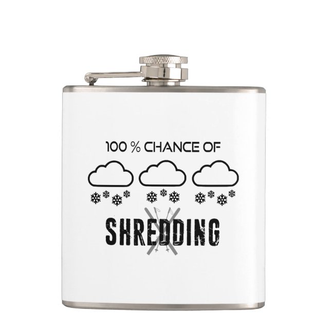 100% Chance Of Shredding Weather Forecast Skiing Flask (Front)